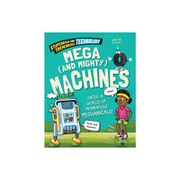 Hachette Children's Group Stupendous and Tremendous Technology: Mega and Mighty Machines (inbunden, eng)