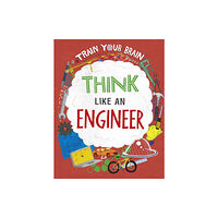 Hachette Children's Group Train Your Brain: Think Like an Engineer (häftad, eng)