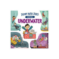 Hachette Children's Group Jump into Jobs: Working Underwater (inbunden, eng)