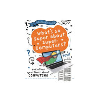 Hachette Children's Group A Question of Technology: What's So Super about Supercomputers? (inbunden, eng)