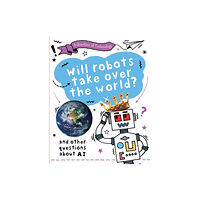 Hachette Children's Group A Question of Technology: Will Robots Take Over the World? (häftad, eng)