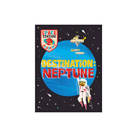 Hachette Children's Group Space Station Academy: Destination Neptune (häftad, eng)
