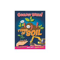 Hachette Children's Group Geology Rocks!: Types of Soil (inbunden, eng)