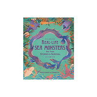 Hachette Children's Group Real-life Sea Monsters and their Stories of Survival (inbunden, eng)