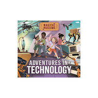Hachette Children's Group Magical Museums: Adventures in Technology (inbunden, eng)