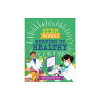 Hachette Children's Group STEM Heroes: Keeping Us Healthy (inbunden, eng)