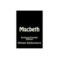 CreateSpace Macbeth: Dyslexia-Friendly Edition (häftad, eng)