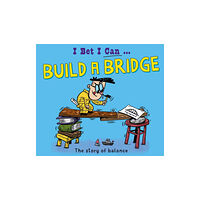 Hachette Children's Group I Bet I Can: Build a Bridge (inbunden, eng)