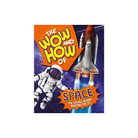 Hachette Children's Group The Wow and How of Space (inbunden, eng)