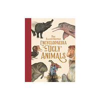 Hachette Children's Group The Illustrated Encyclopaedia of 'Ugly' Animals (inbunden, eng)