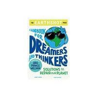 Hachette Children's Group The Earthshot Prize: A Handbook for Dreamers and Thinkers (häftad, eng)