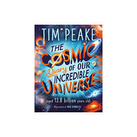 Hachette Children's Group The Cosmic Diary of our Incredible Universe (häftad, eng)