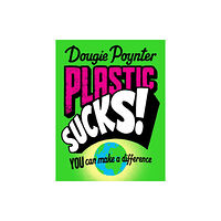 Pan Macmillan Plastic Sucks! You Can Make A Difference (häftad, eng)