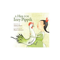 Kids Can Press A Hen for Izzy Pippik (häftad, eng)