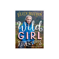 Walker Books Ltd Wild Girl: How to Have Incredible Outdoor Adventures (häftad, eng)