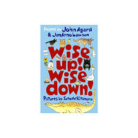 Walker Books Ltd Wise Up! Wise Down!: Poems by John Agard and JonArno Lawson (häftad, eng)