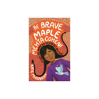 Walker Books Ltd Be Brave, Maple Mehta-Cohen!: A Story for Anyone Who Has Ever Felt Different (häftad, eng)