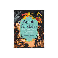 Walker Books Ltd Arabic Folktales: The Three Princes of Serendip and Other Stories (inbunden, eng)