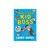 Walker Books Ltd How to be a Kid Boss: 101 Secrets Grown-ups Won't Tell You (häftad, eng)