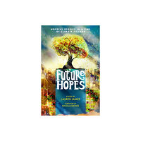 Walker Books Ltd Future Hopes: Hopeful stories in a time of climate change (häftad, eng)