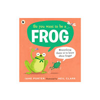 Walker Books Ltd So You Want to Be a Frog (häftad, eng)