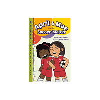 Charlesbridge Publishing,U.S. April & Mae and the Soccer Match (inbunden, eng)