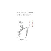 Deep Vellum Publishing The Poetic Garden of Liu Zongyuan (häftad, eng)