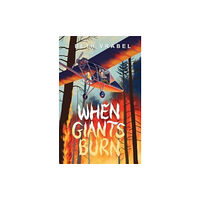 Atheneum Books for Young Readers When Giants Burn (inbunden, eng)