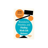 Harvard Business Review Press Boundaries, Priorities, and Finding Work-Life Balance (häftad, eng)