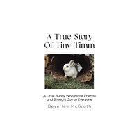 Austin Macauley Publishers LLC A True Story Of Tiny Timm (inbunden, eng)