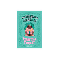 Rebel Girls Inc Dr. Wangari Maathai Plants a Forest (inbunden, eng)