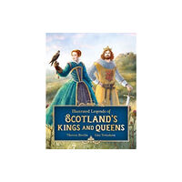 Floris Books Illustrated Legends of Scotland's Kings and Queens (inbunden, eng)