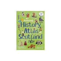 Floris Books An Amazing History Atlas of Scotland (inbunden, eng)