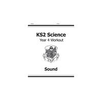 Coordination Group Publications Ltd (CGP) KS2 Science Year 4 Workout: Sound (häftad, eng)