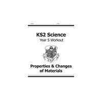 Coordination Group Publications Ltd (CGP) KS2 Science Year 5 Workout: Properties & Changes of Materials (häftad, eng)