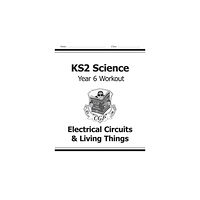 Coordination Group Publications Ltd (CGP) KS2 Science Year 6 Workout: Electrical Circuits & Living Things (häftad, eng)