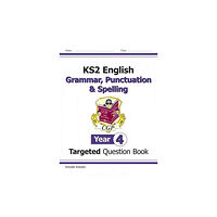 Coordination Group Publications Ltd (CGP) KS2 English Year 4 Grammar, Punctuation & Spelling Targeted Question Book (with Answers) (häftad, eng)