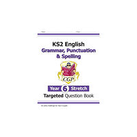 Coordination Group Publications Ltd (CGP) KS2 English Year 6 Stretch Grammar, Punctuation & Spelling Targeted Question Book (w/Answers) (häftad, eng)