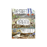 Quarto Publishing Plc The Street Beneath My Feet (inbunden, eng)