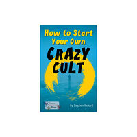 Ransom Publishing How to Start Your Own Crazy Cult (häftad, eng)