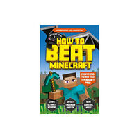 Hachette Children's Group How to Beat Minecraft (Independent & Unofficial) (häftad, eng)