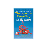 Jessica kingsley publishers The Unofficial Guide to Therapeutic Parenting - The Teen Years (häftad, eng)