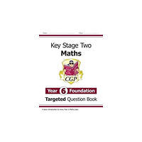 Coordination Group Publications Ltd (CGP) KS2 Maths Year 6 Foundation Targeted Question Book (häftad, eng)