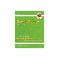 Coordination Group Publications Ltd (CGP) How to Revise for GCSE: Study Skills & Planner - from CGP, the Revision Experts (includes Videos) (häftad, eng)