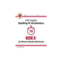 Coordination Group Publications Ltd (CGP) KS2 Year 3 English 10-Minute Weekly Workouts: Spelling & Vocabulary (häftad, eng)