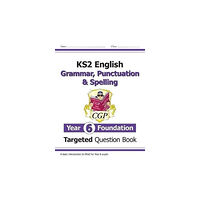 Coordination Group Publications Ltd (CGP) KS2 English Year 6 Foundation Grammar, Punctuation & Spelling Targeted Question Book with Answers (häftad, eng)