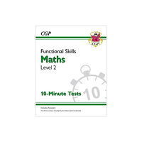 Coordination Group Publications Ltd (CGP) Functional Skills Maths Level 2 - 10 Minute Tests (häftad, eng)