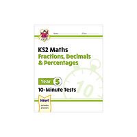 Coordination Group Publications Ltd (CGP) KS2 Year 5 Maths 10-Minute Tests: Fractions, Decimals & Percentages (häftad, eng)