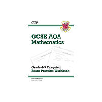 Coordination Group Publications Ltd (CGP) GCSE Maths AQA Grade 4-5 Targeted Exam Practice Workbook (includes Answers) (häftad, eng)