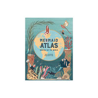 Hachette Children's Group The Mermaid Atlas (inbunden, eng)